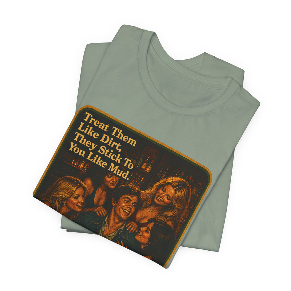 Treat Them Like Dirt Unisex Tee in Sage, view 3