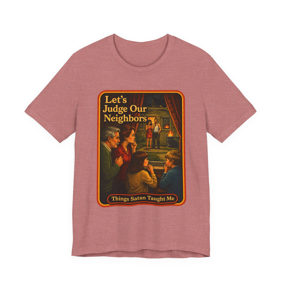 Let's Judge Our Neighbors Unisex Tee in Heather Mauve, front