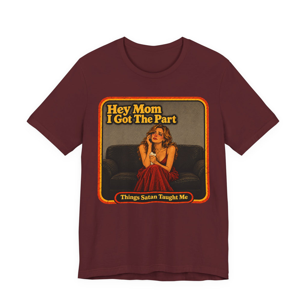 Hey Mom, I Got The Part Unisex Tee in Maroon, front