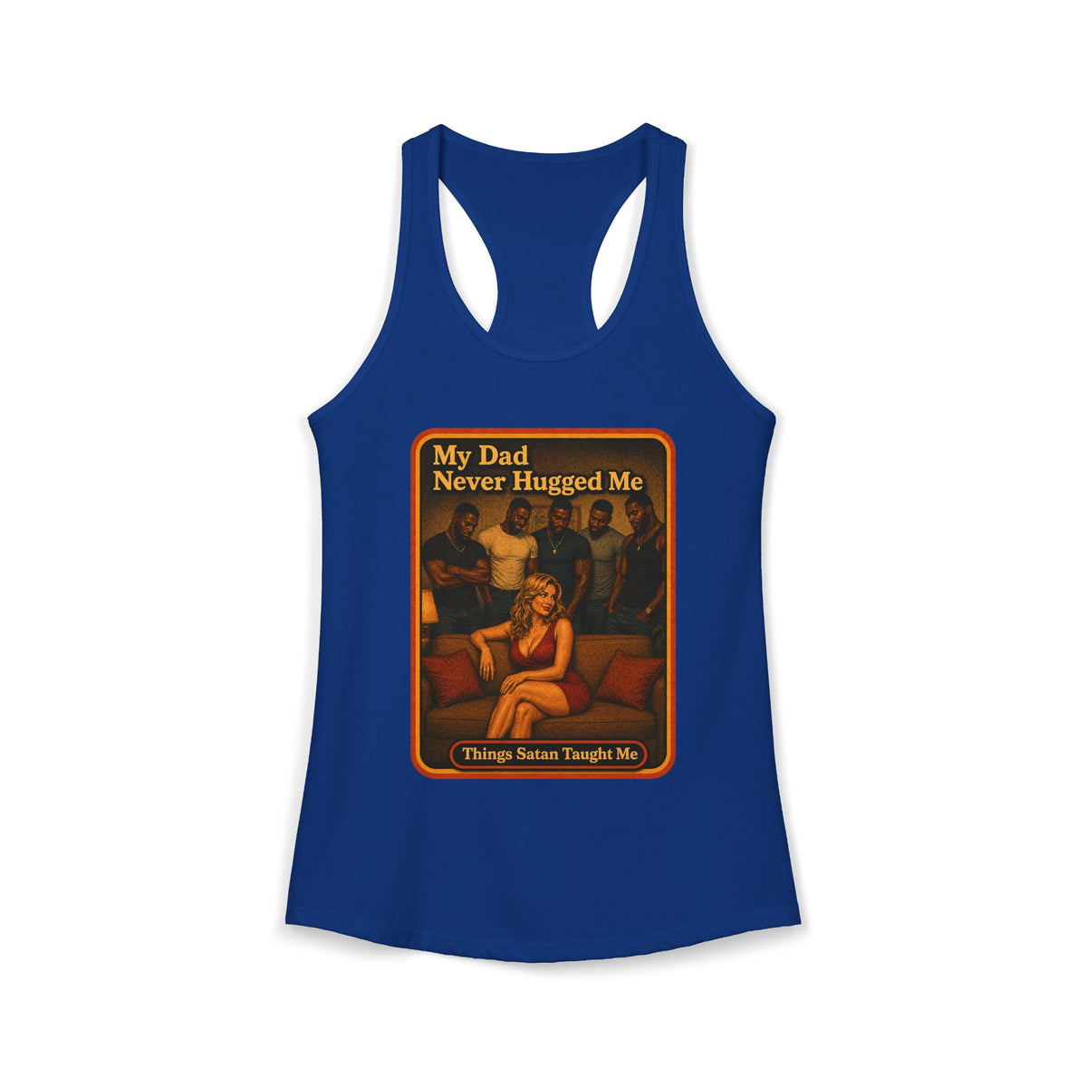 My Dad Never Hugged Me Racerback Tank in Royal, front