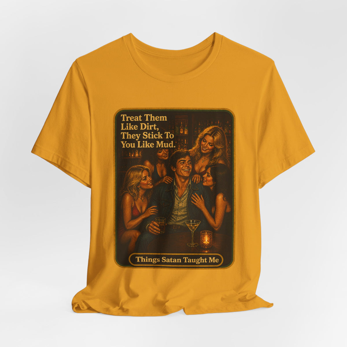 Treat Them Like Dirt Unisex Tee in Mustard, view 4