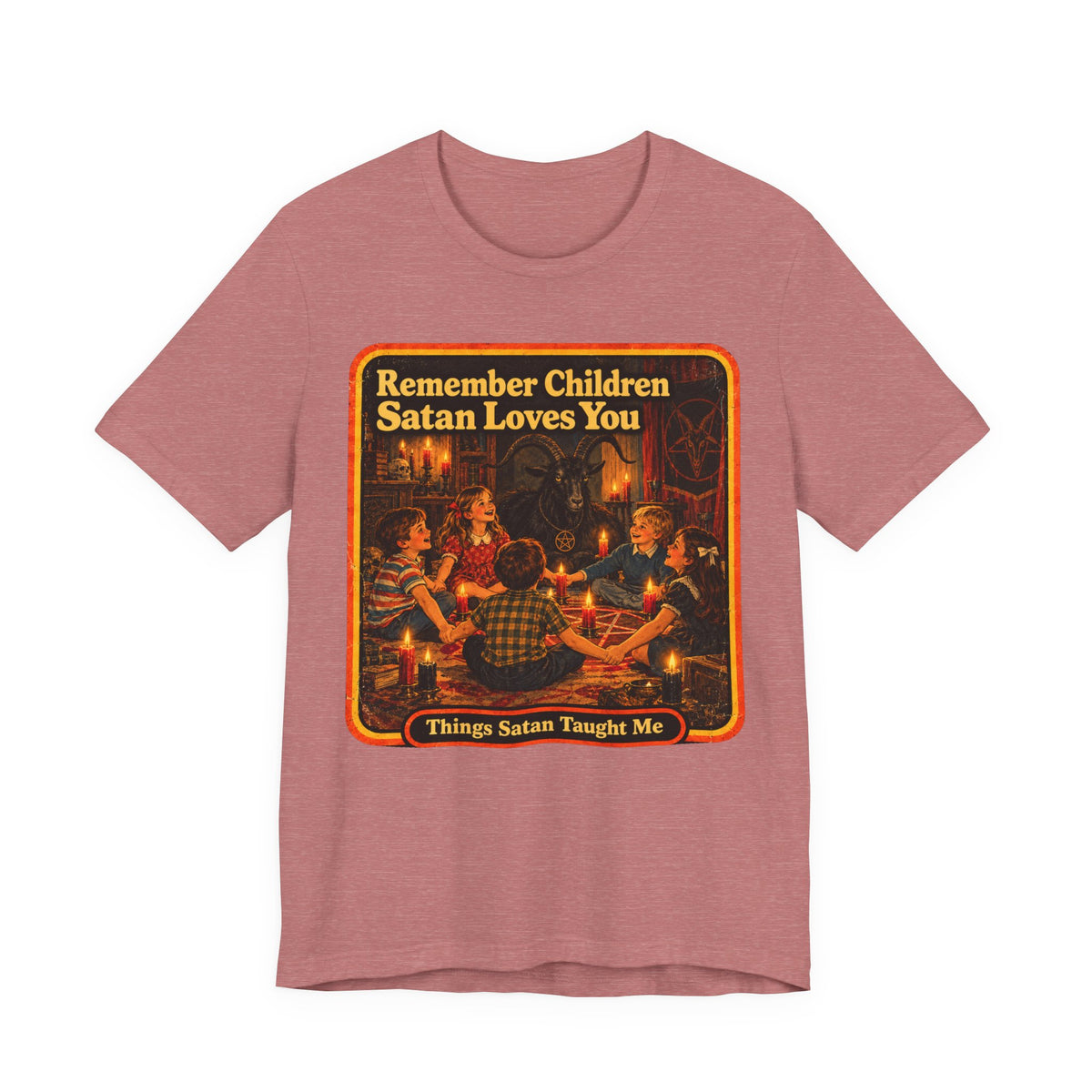Remember Children. Satan Loves You Unisex Tee in Heather Mauve, front