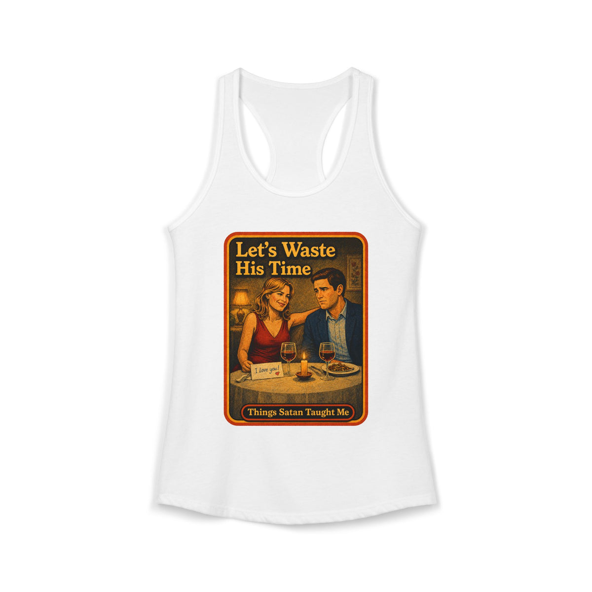 Let's Waste His Time Racerback Tank in White, front