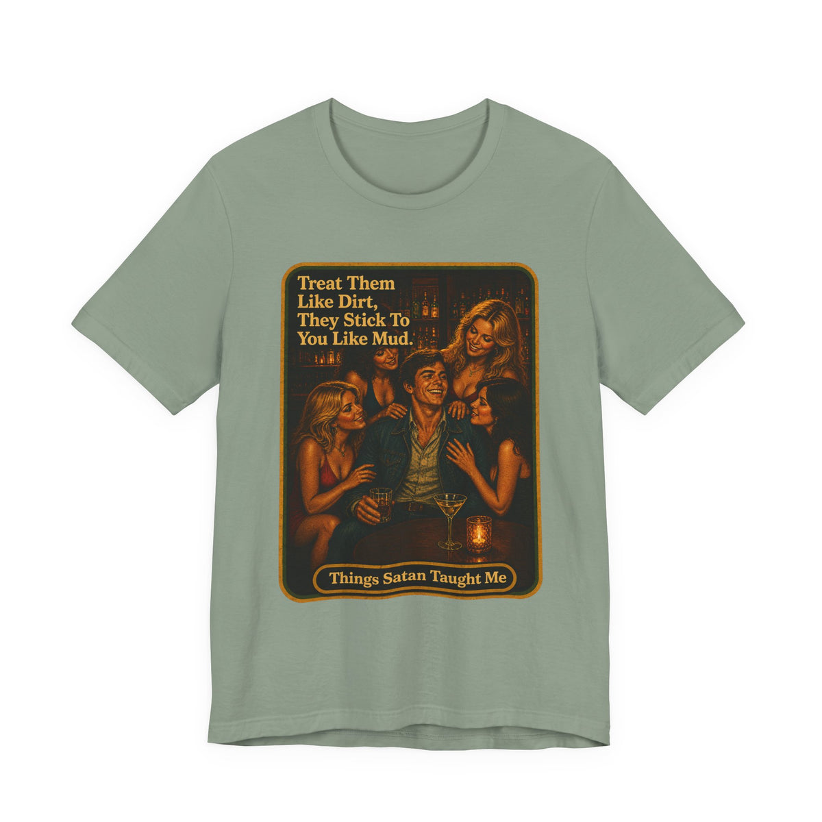 Treat Them Like Dirt Unisex Tee in Sage, front