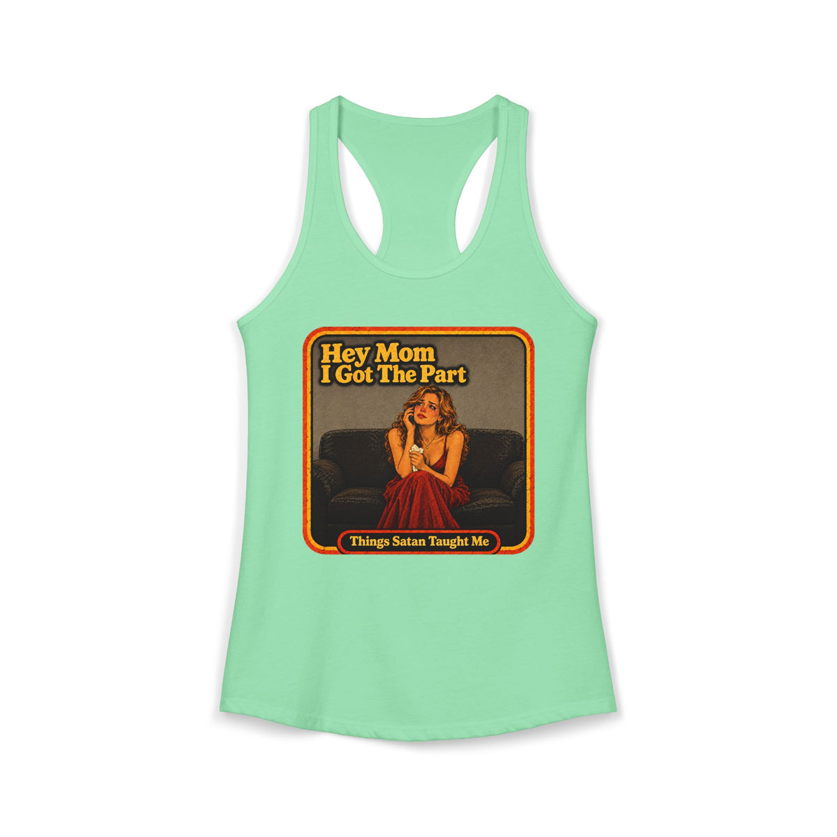 Hey Mom I Got The Part Women's Racerback Tank | Things Satan Taught Me  in Mint, front