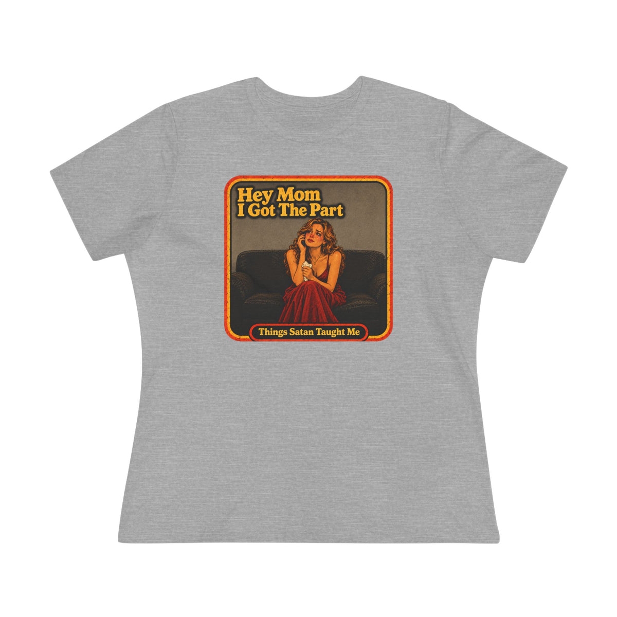 Hey Mom I Got The Part Women's Cotton Tee | Things Satan Taught Me  in Athletic Heather, front