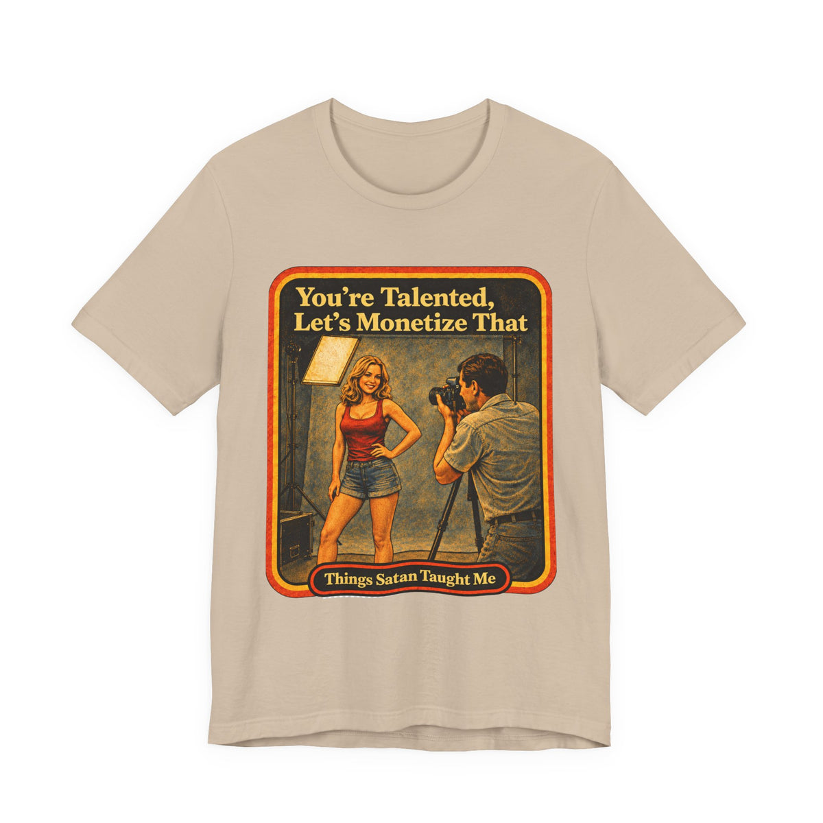 You're Talented, Let's Monetize That Unisex Tee in Tan, front