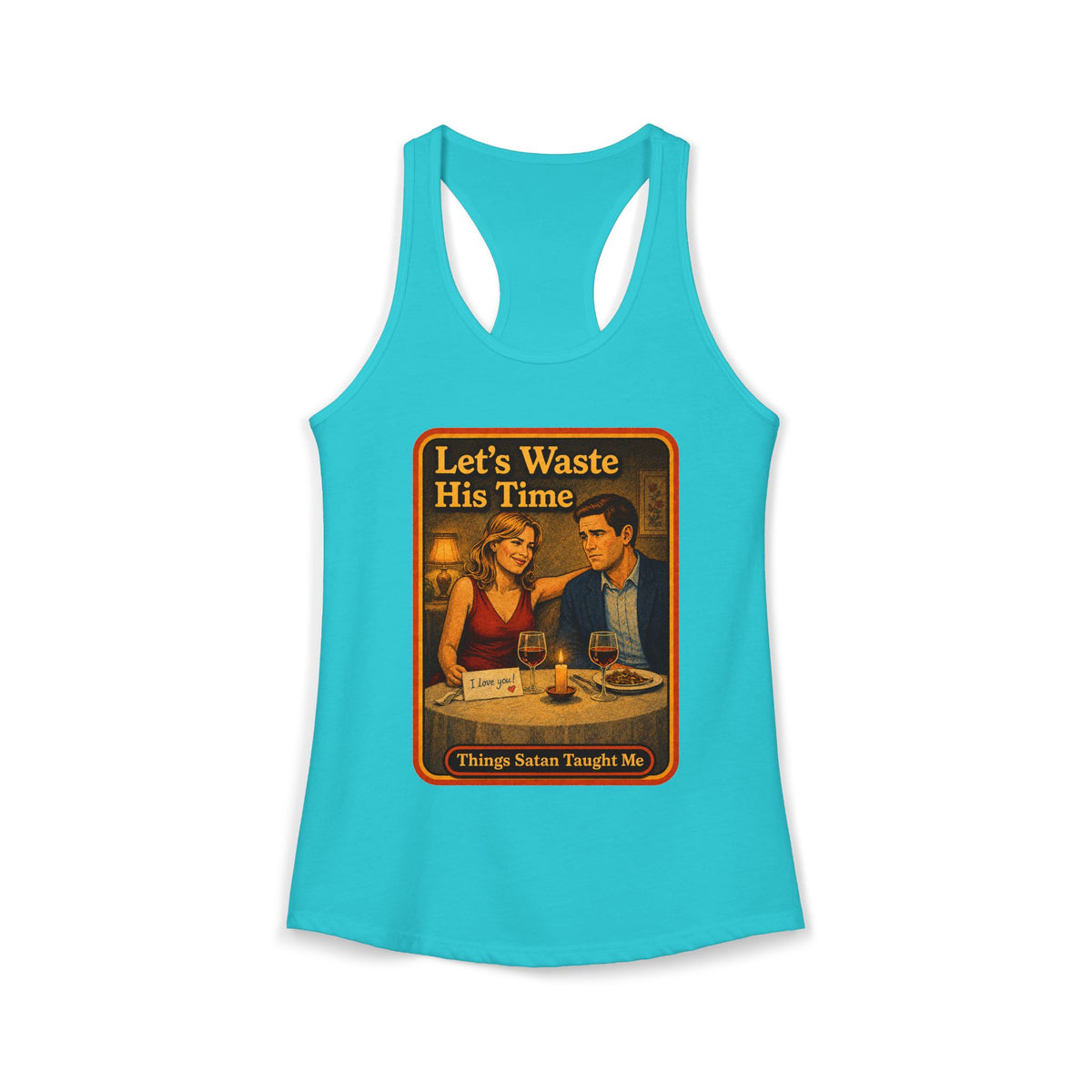 Let's Waste His Time Racerback Tank in Tahiti Blue, front
