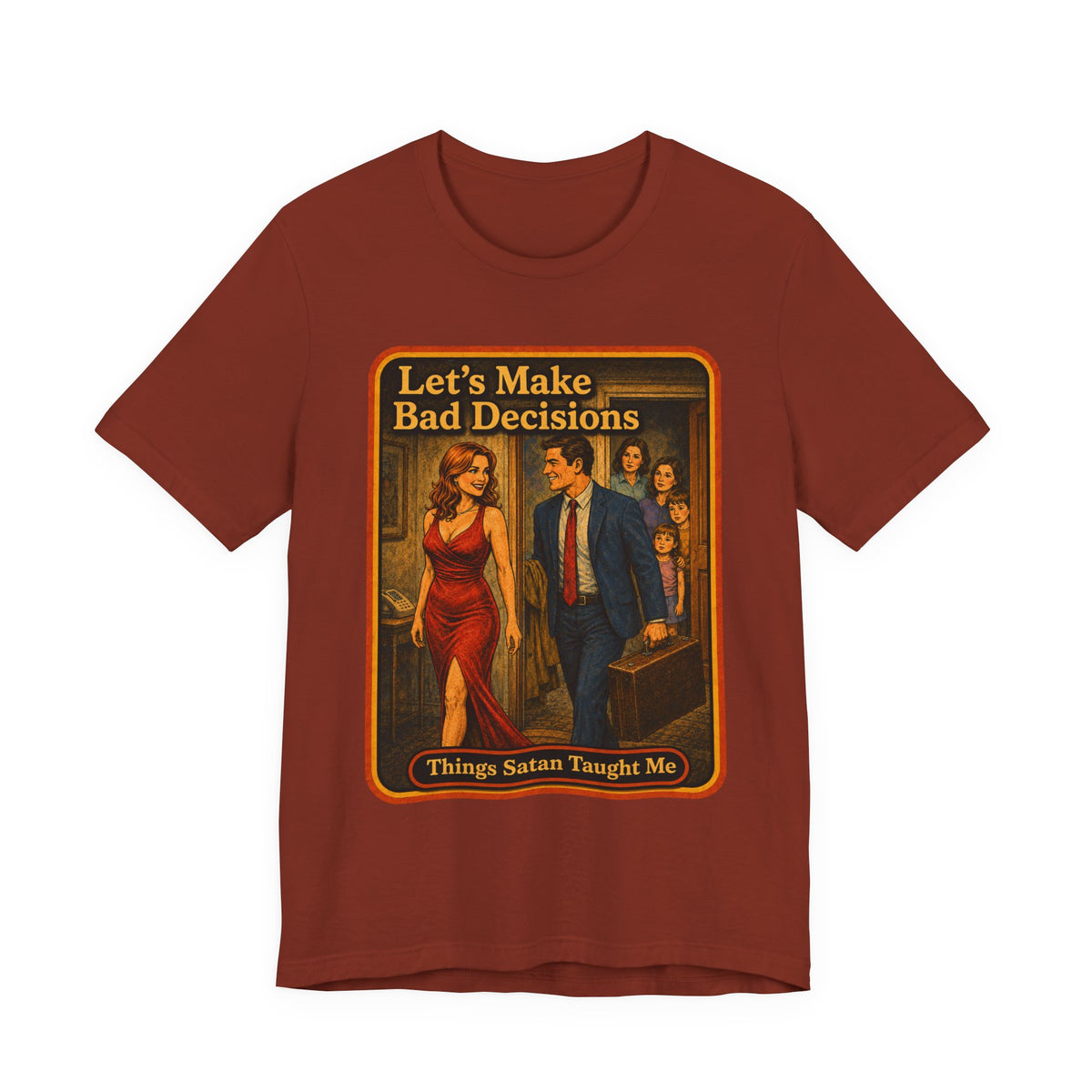 Let's Make Bad Decisions Unisex Tee in Rust, front