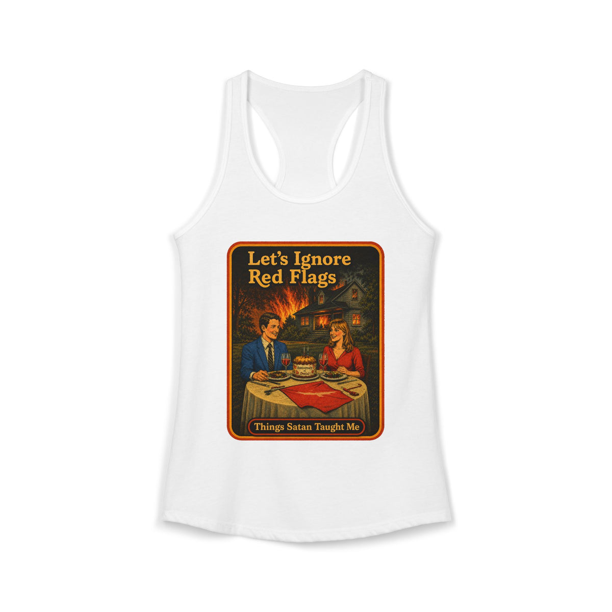 Let's Ignore Red Flags Racerback Tank in White, front