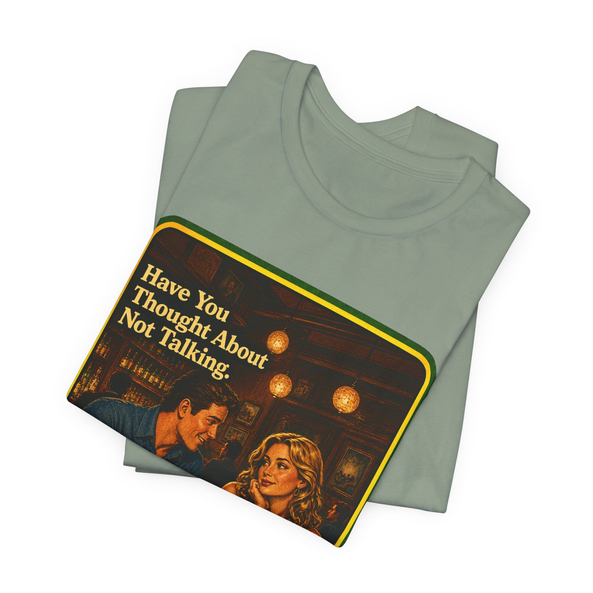 Have You Thought About Not Talking Unisex Tee in Sage, view 3