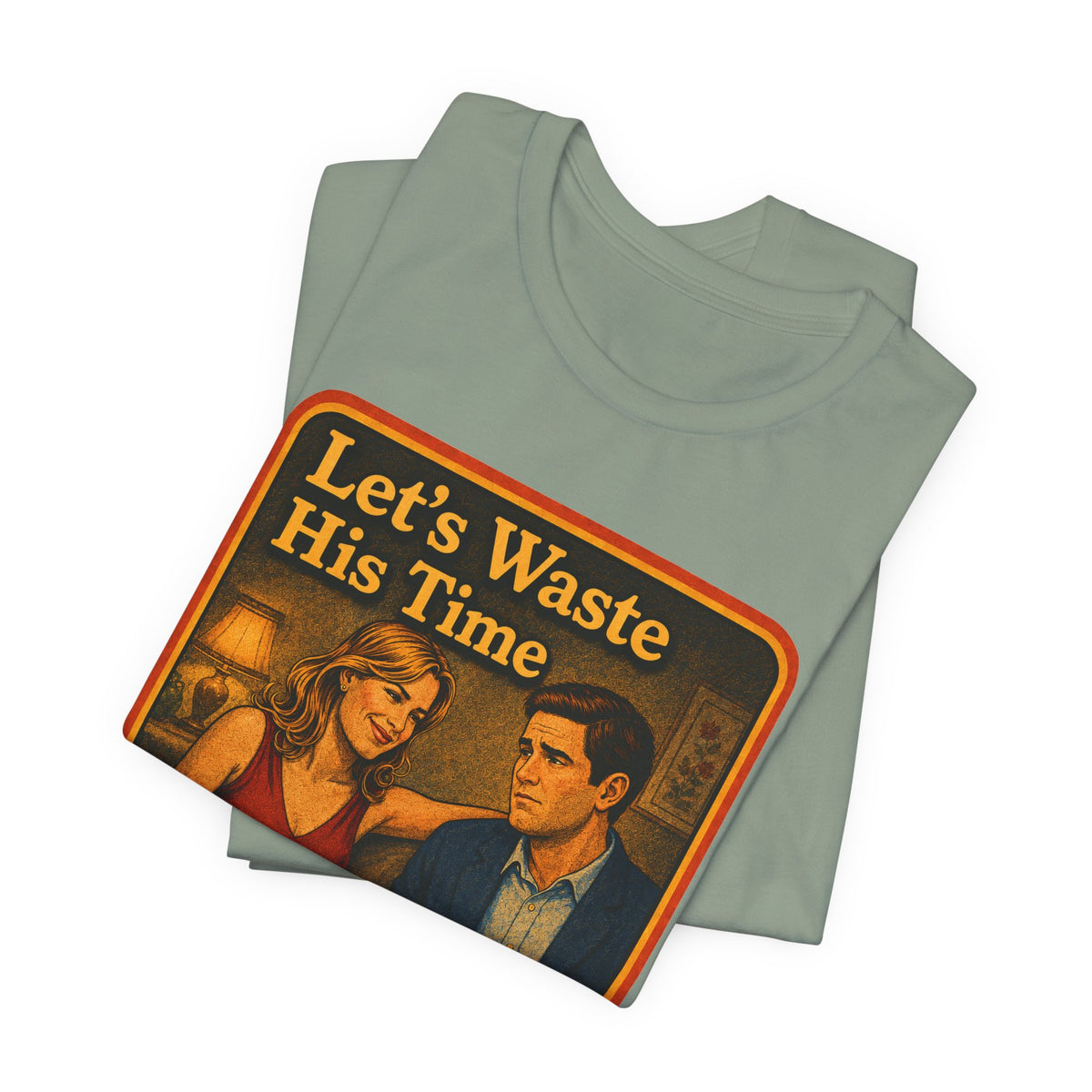 Let's Waste His Time Unisex Tee in Sage, view 3