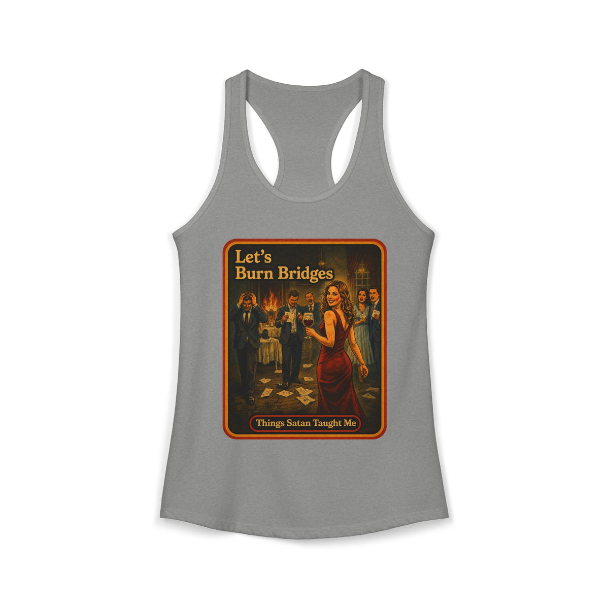 Let's Burn Bridges Racerback Tank in Heather Grey, front