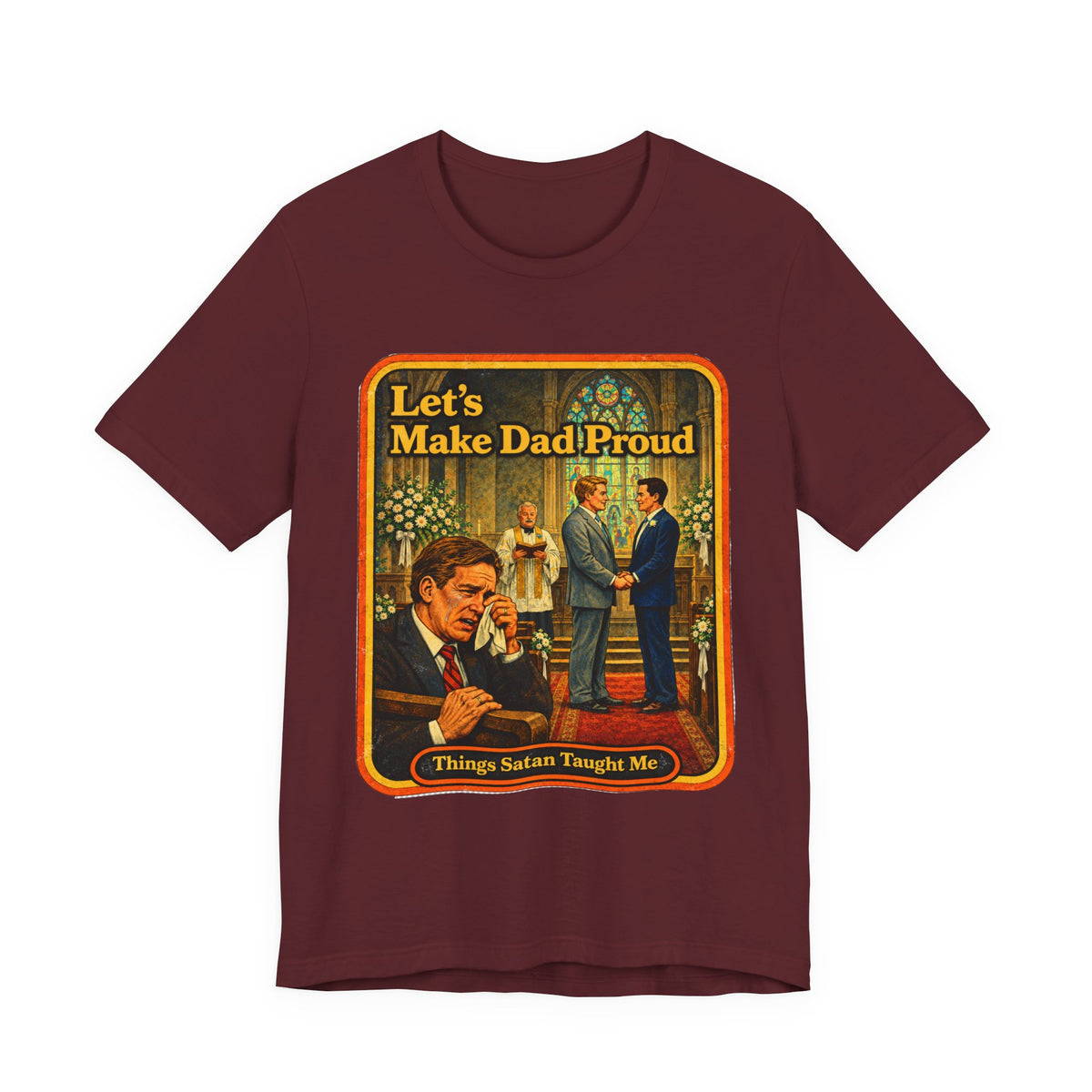 Let's Make Dad Proud Unisex Tee in Maroon, front