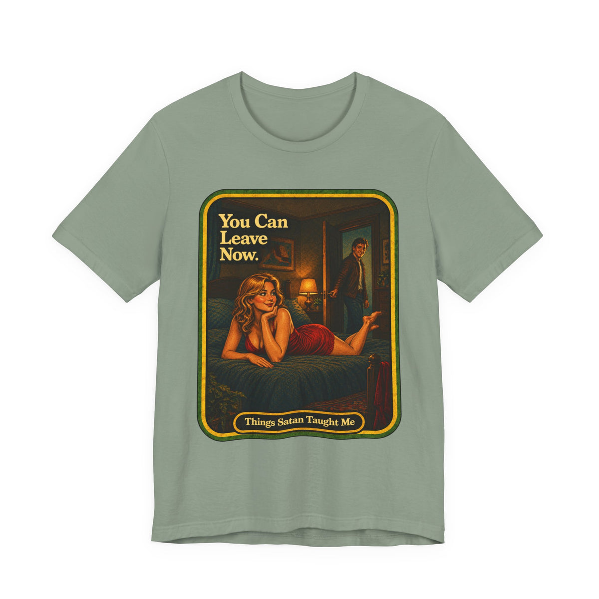 You Can Leave Now Unisex Tee in Sage, front