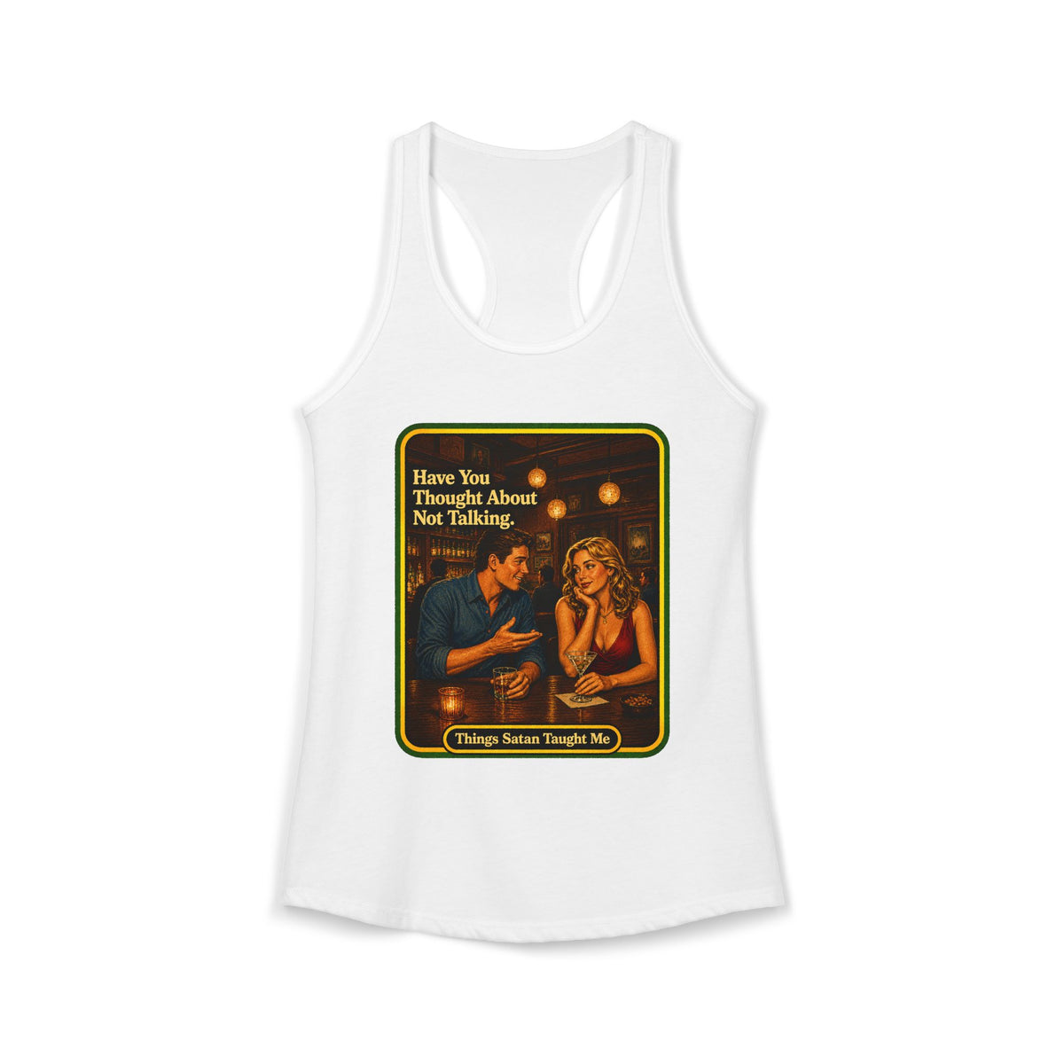 Have You Thought About Not Talking Racerback Tank in White, front