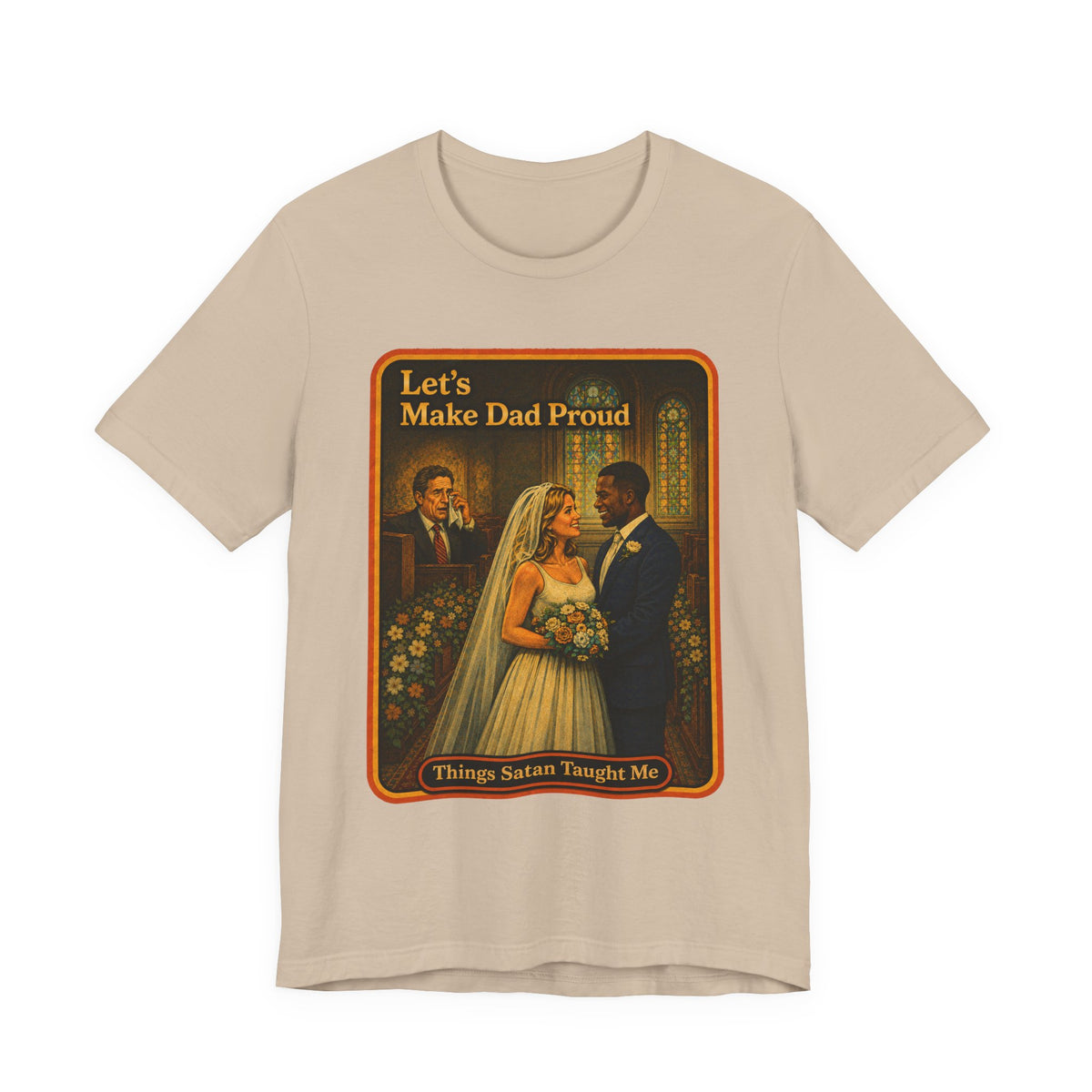 Let's Make Dad Proud No. 2 Unisex Tee in Tan, front