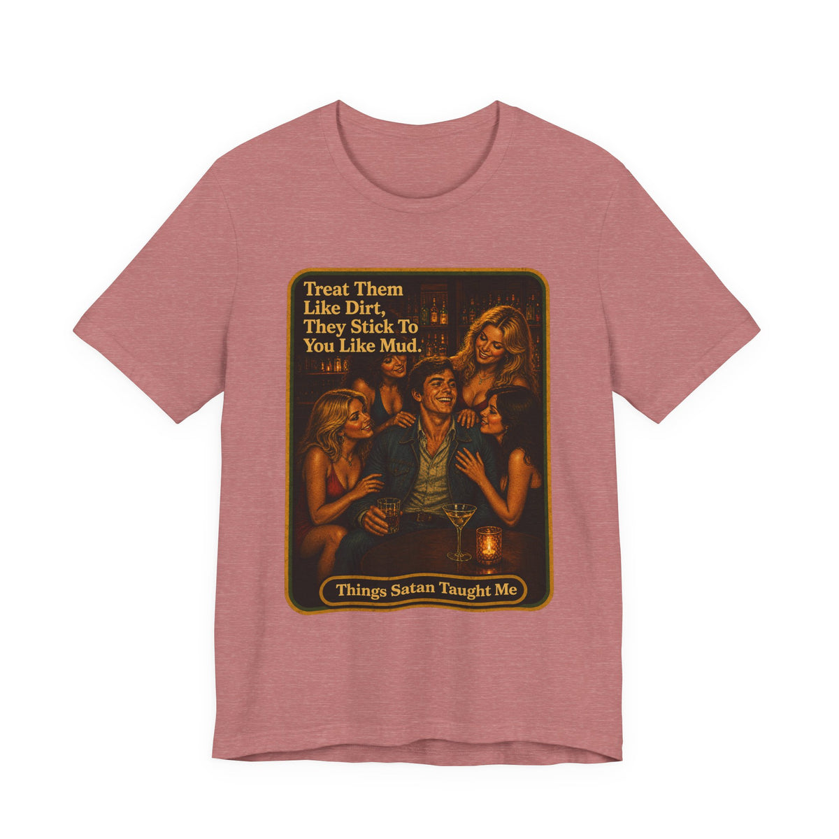 Treat Them Like Dirt Unisex Tee in Heather Mauve, front