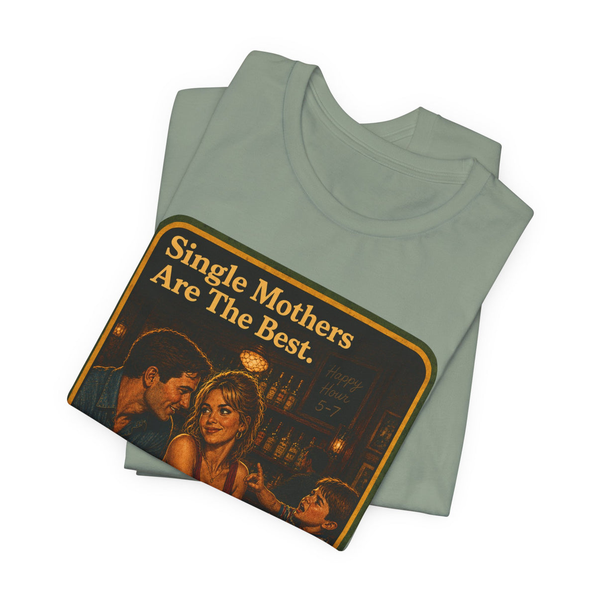 Single Mothers Are The Best Unisex Tee in Sage, view 3