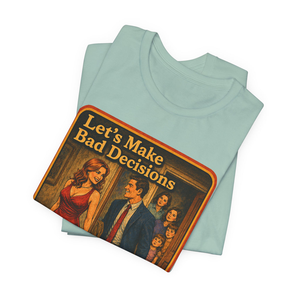 Let's Make Bad Decisions Unisex Tee in Dusty Blue, view 3
