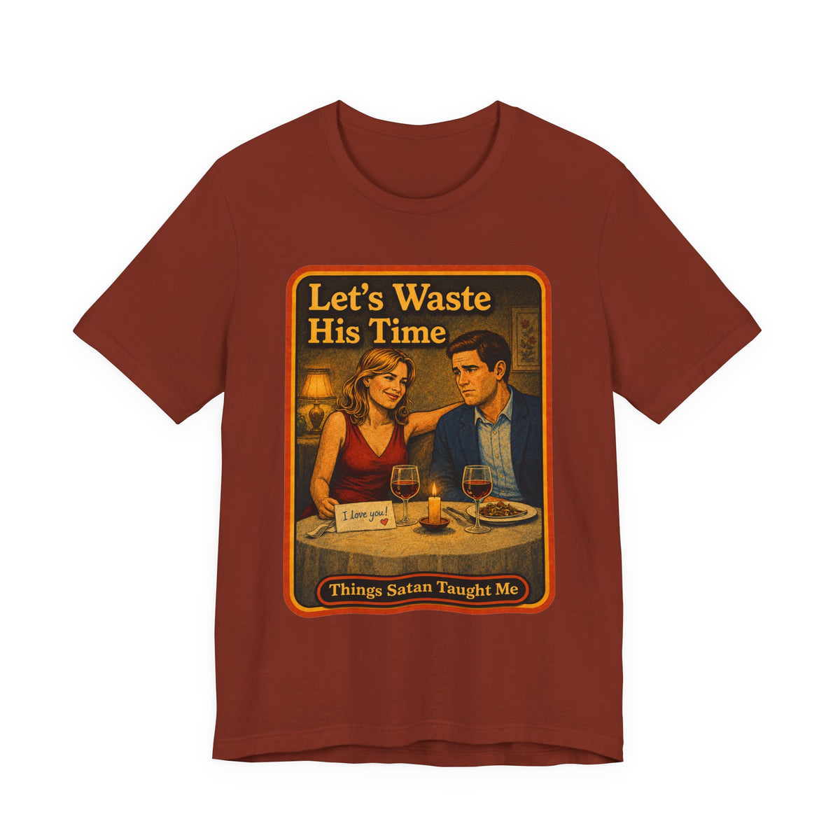 Let's Waste His Time Unisex Tee in Rust, front