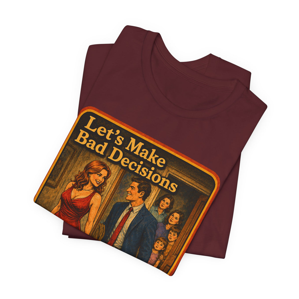 Let's Make Bad Decisions Unisex Tee in Maroon, view 3