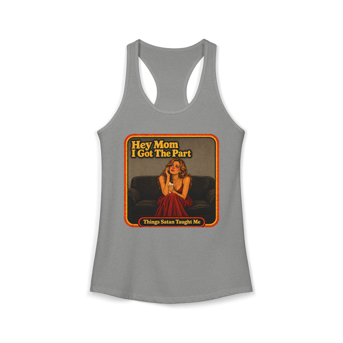 Hey Mom I Got The Part Women's Racerback Tank | Things Satan Taught Me  in Heather Grey, front