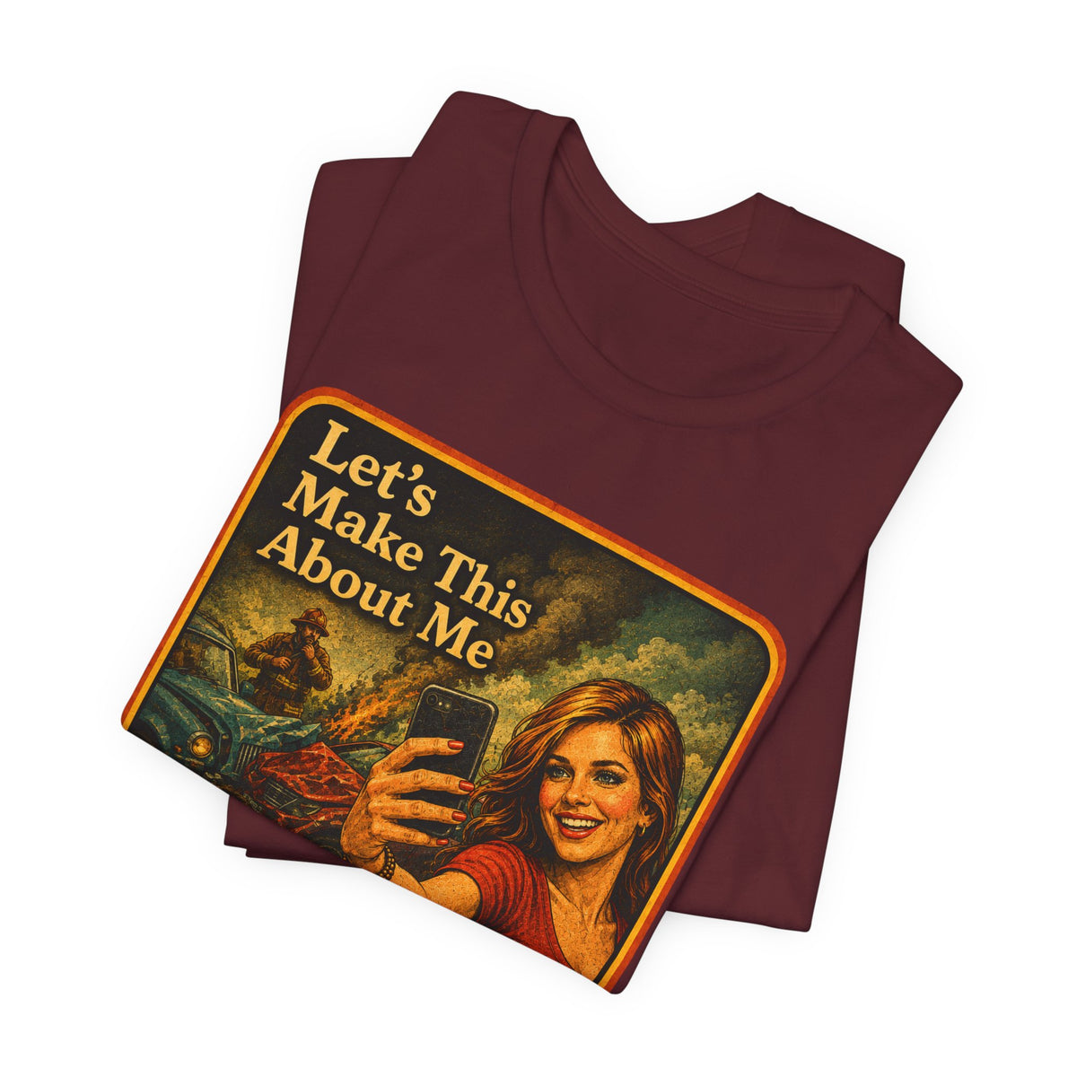 Let's Make This About Me Unisex Tee in Maroon, view 3