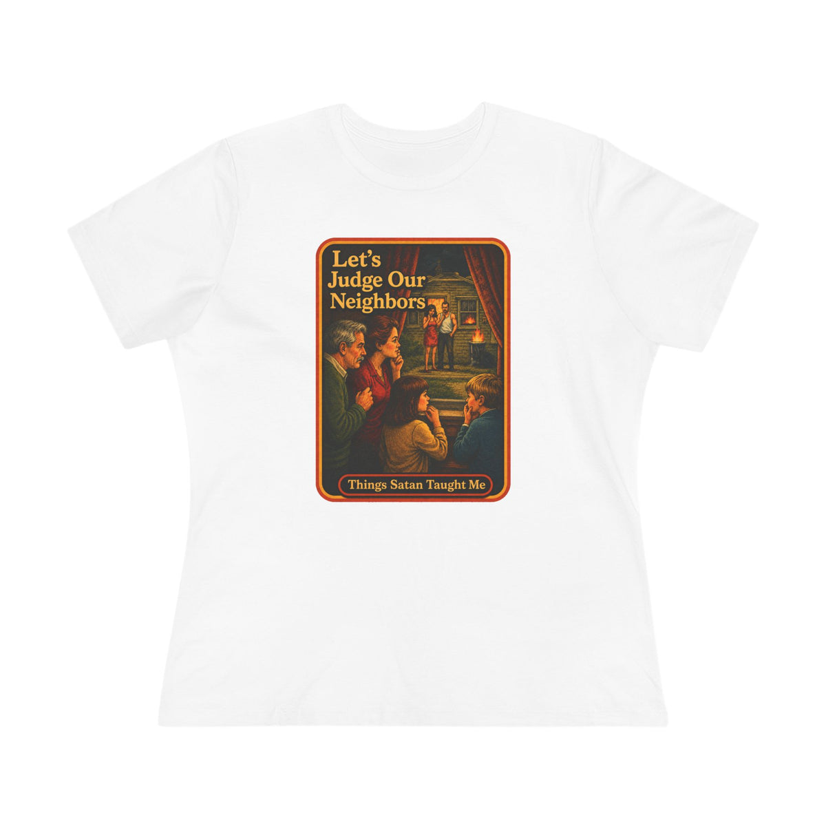 Let's Judge Our Neighbors Women's Tee in White, front