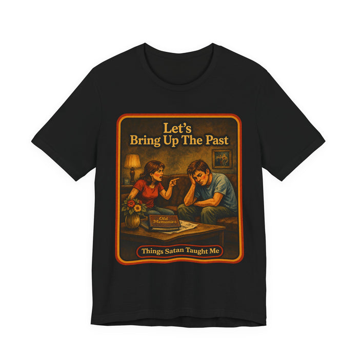 Let's Bring Up The Past Unisex Tee in black