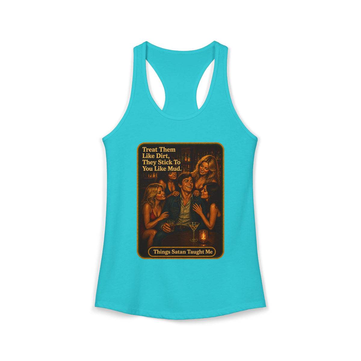 Treat Them Like Dirt Racerback Tank in Tahiti Blue, front