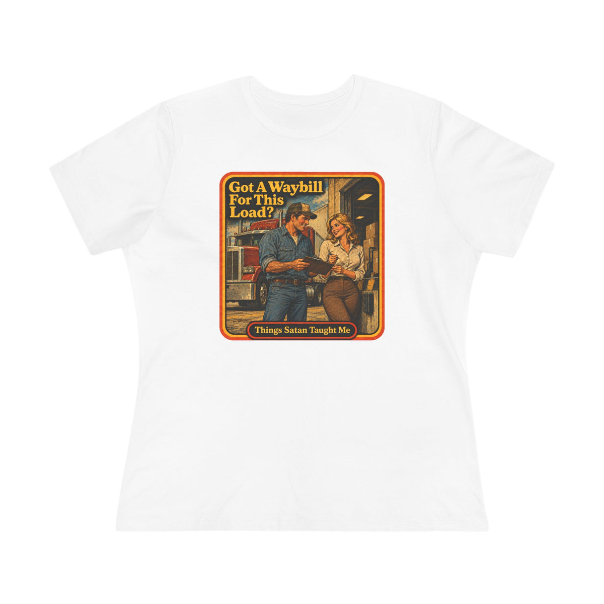 Got A Waybill For This Load Women's Cotton Tee | Things Satan Taught Me  in White, front