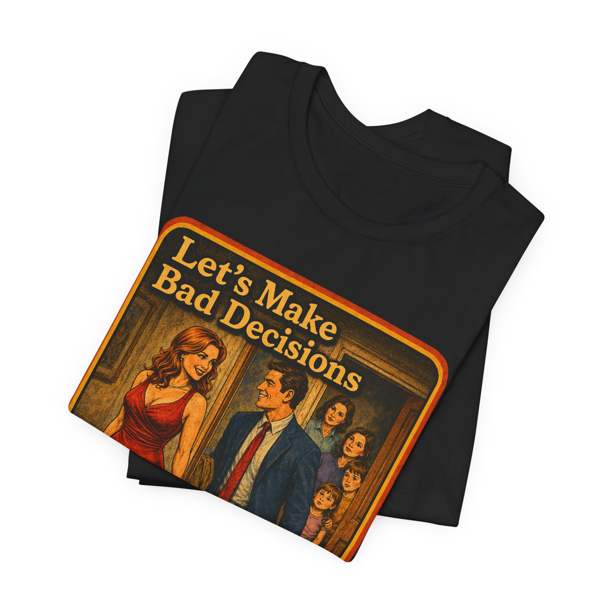 Let's Make Bad Decisions Unisex Tee in Black, view 3