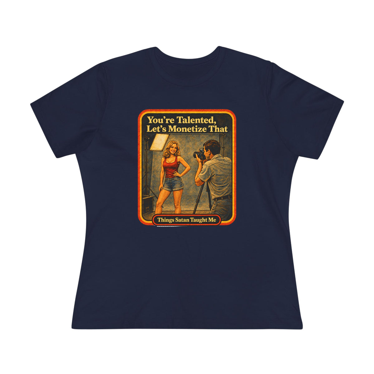 You're Talented, Let's Monetize That Women's Tee in Navy, front