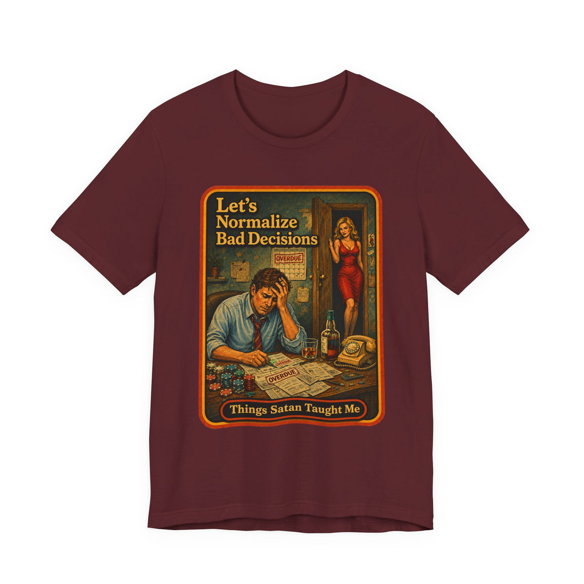 Let's Normalize Bad Decisions Unisex Tee in Maroon, front