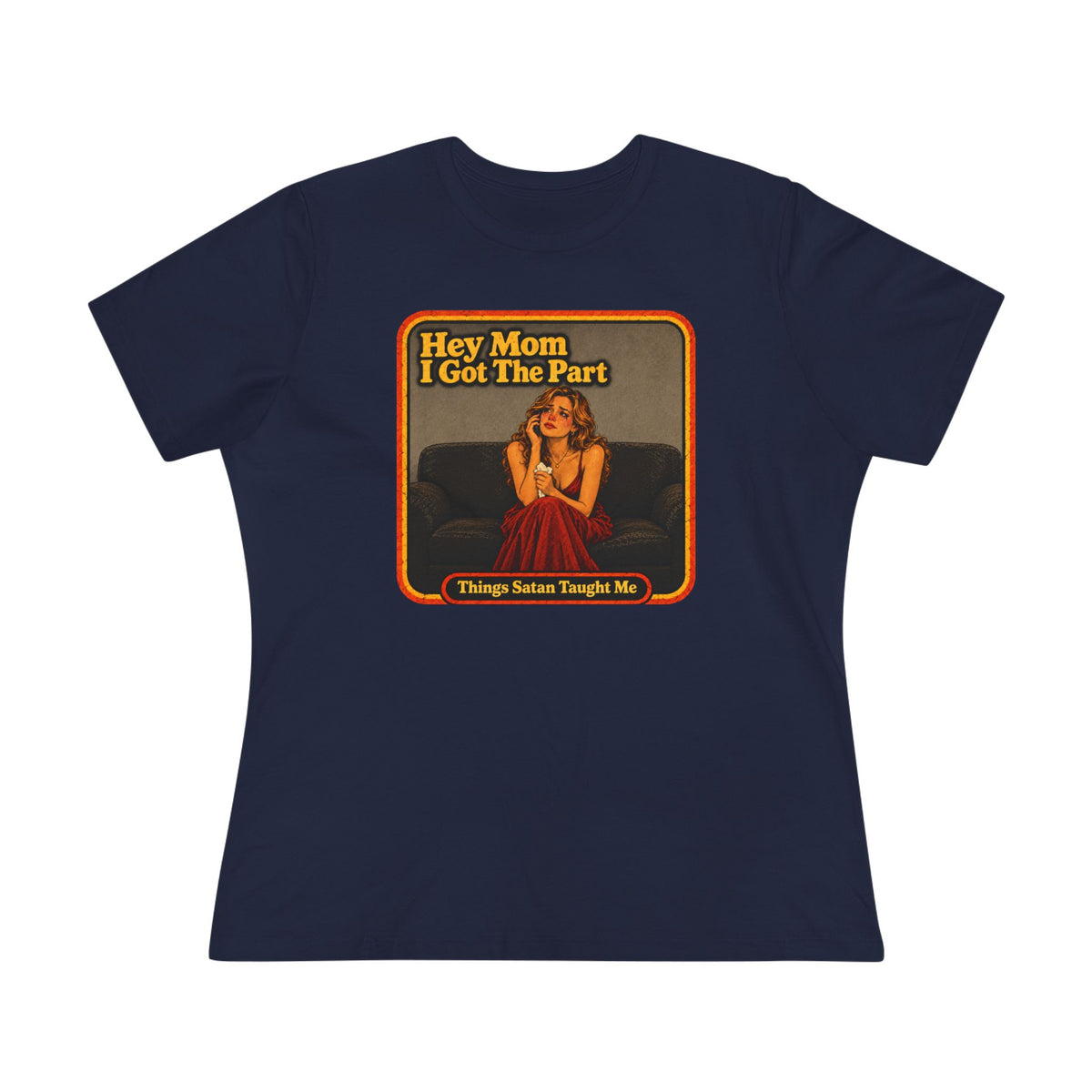 Hey Mom I Got The Part Women's Cotton Tee | Things Satan Taught Me  in Navy, front