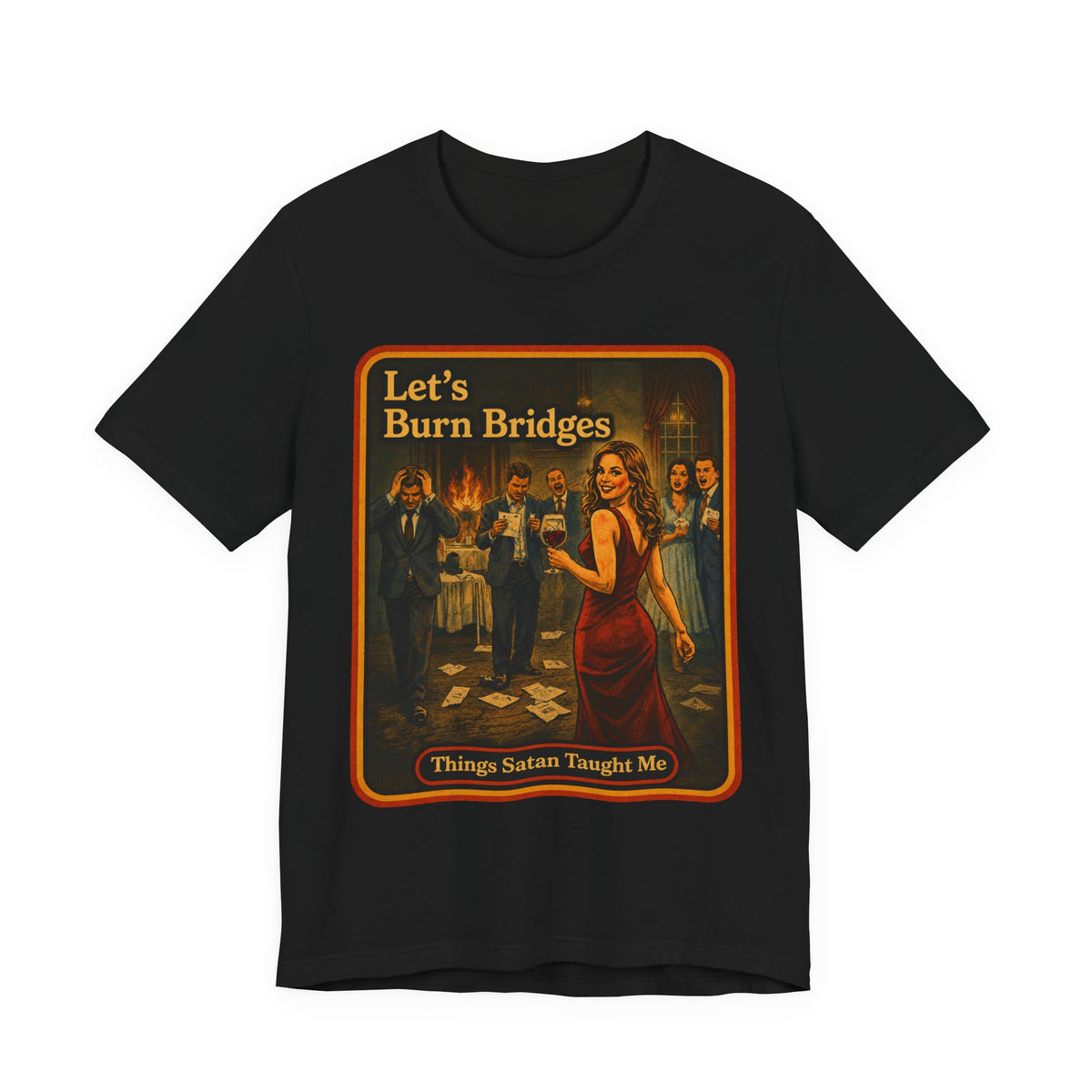 Let's Burn Bridges Unisex Tee in Black, front