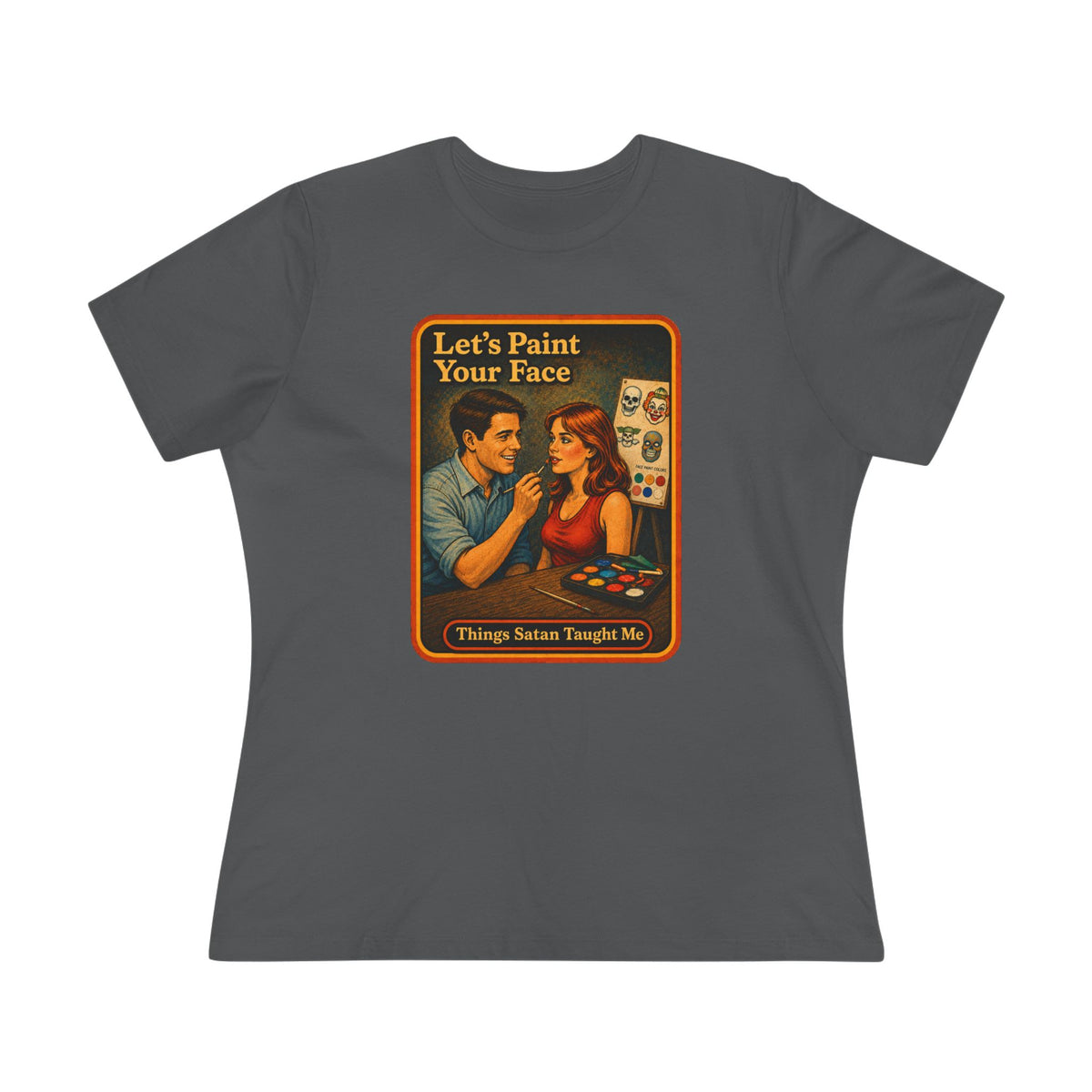 Let's Paint Your Face Women's Tee in Asphalt, front