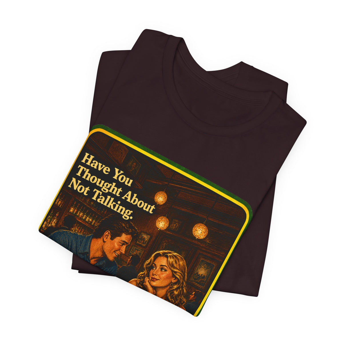 Have You Thought About Not Talking Unisex Tee in Oxblood Black, view 3