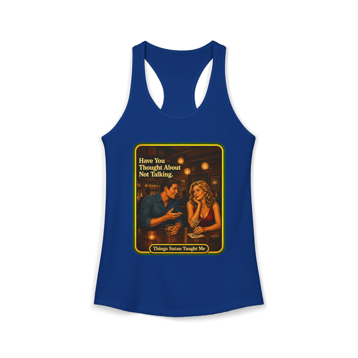 Have You Thought About Not Talking Racerback Tank in Royal, front