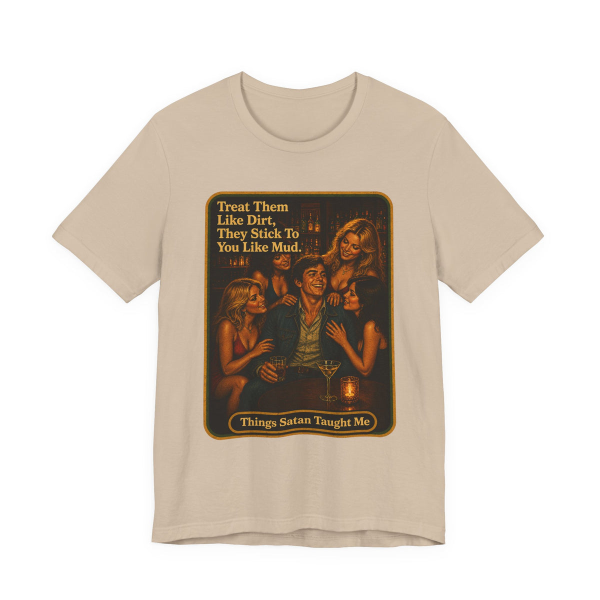 Treat Them Like Dirt Unisex Tee in Tan, front