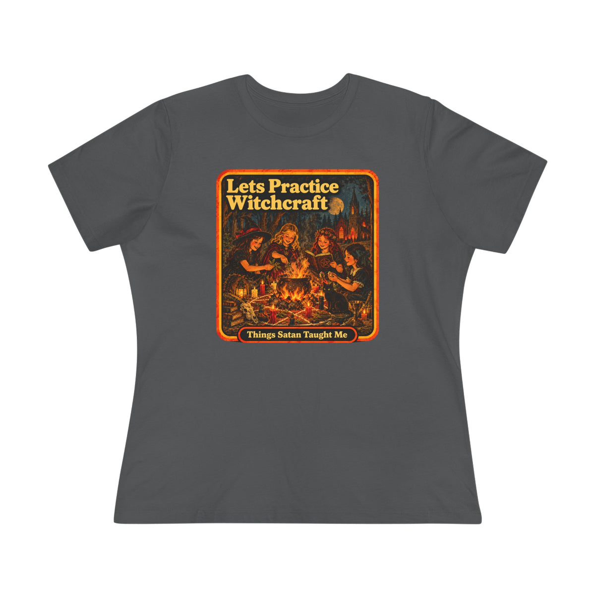 Let's Practice Witchcraft Women's Cotton Tee | Things Satan Taught Me  in Asphalt, front