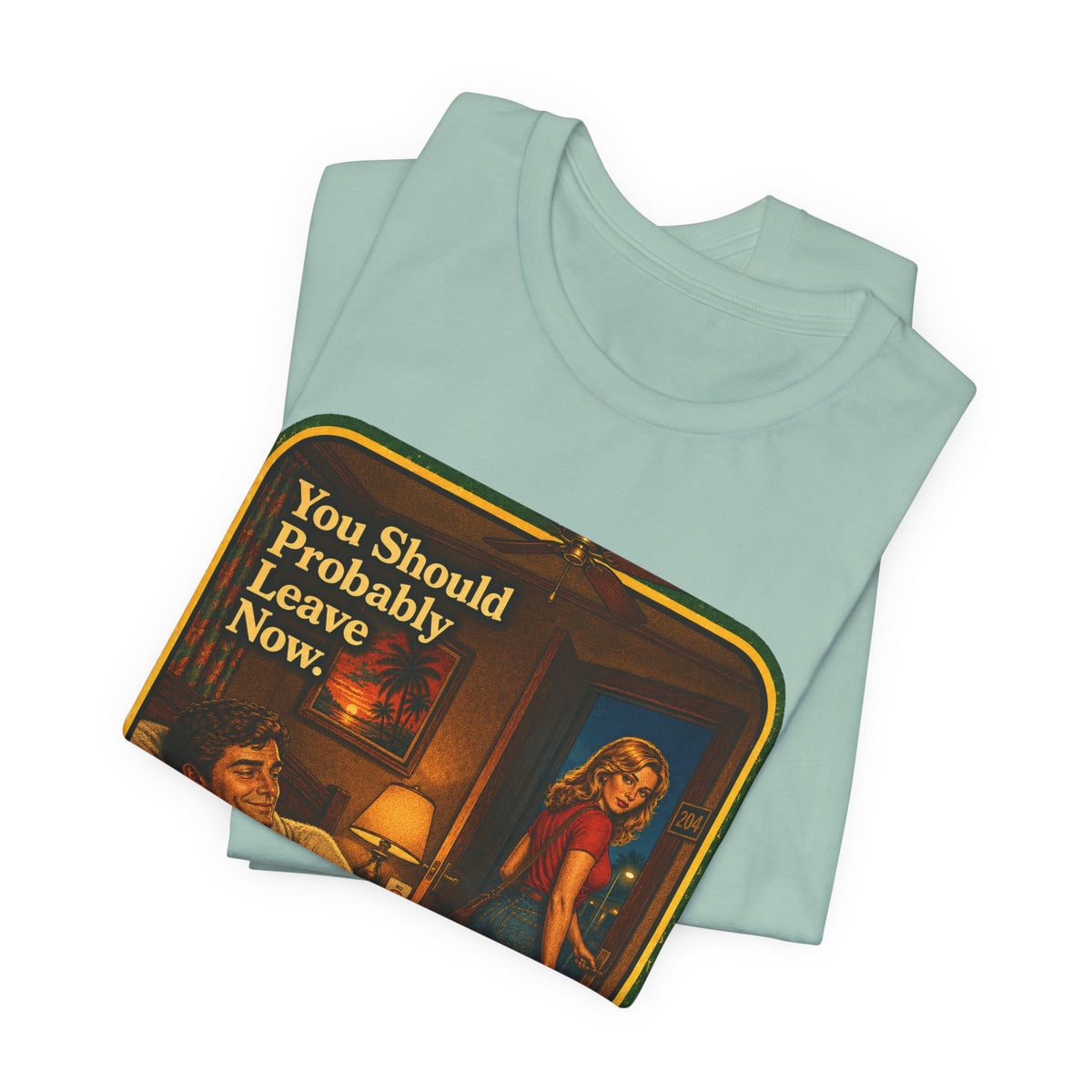 You Should Probably Leave Now Unisex Tee in Dusty Blue, view 3