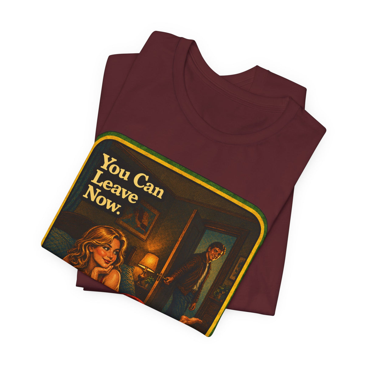 You Can Leave Now Unisex Tee in Maroon, view 3
