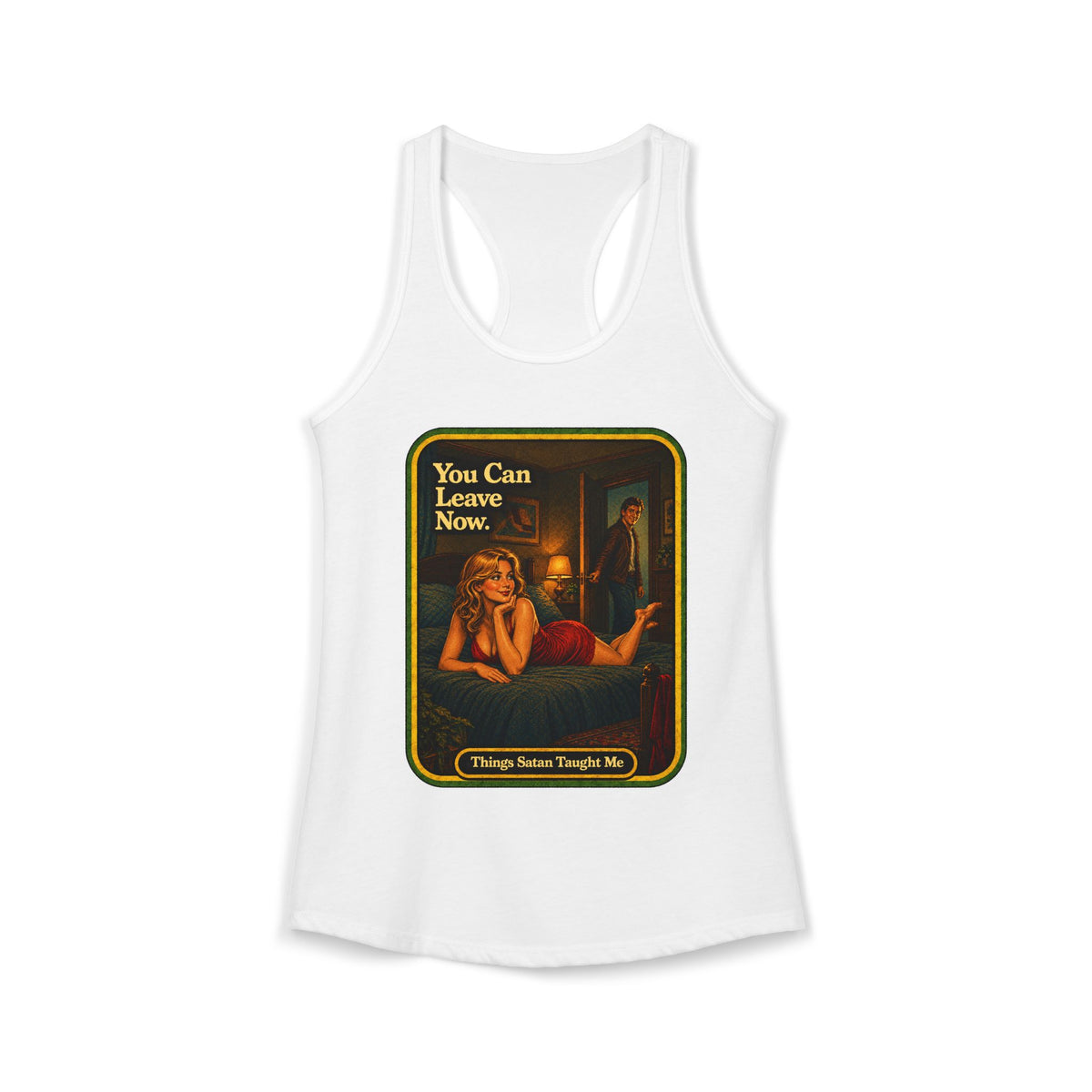You Can Leave Now Racerback Tank in White, front