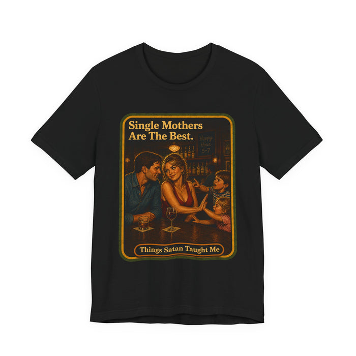 Single Mothers Are The Best Unisex Tee in black