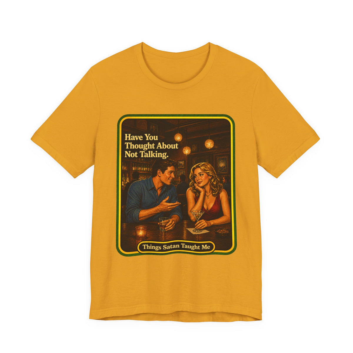 Have You Thought About Not Talking Unisex Tee in Mustard, front