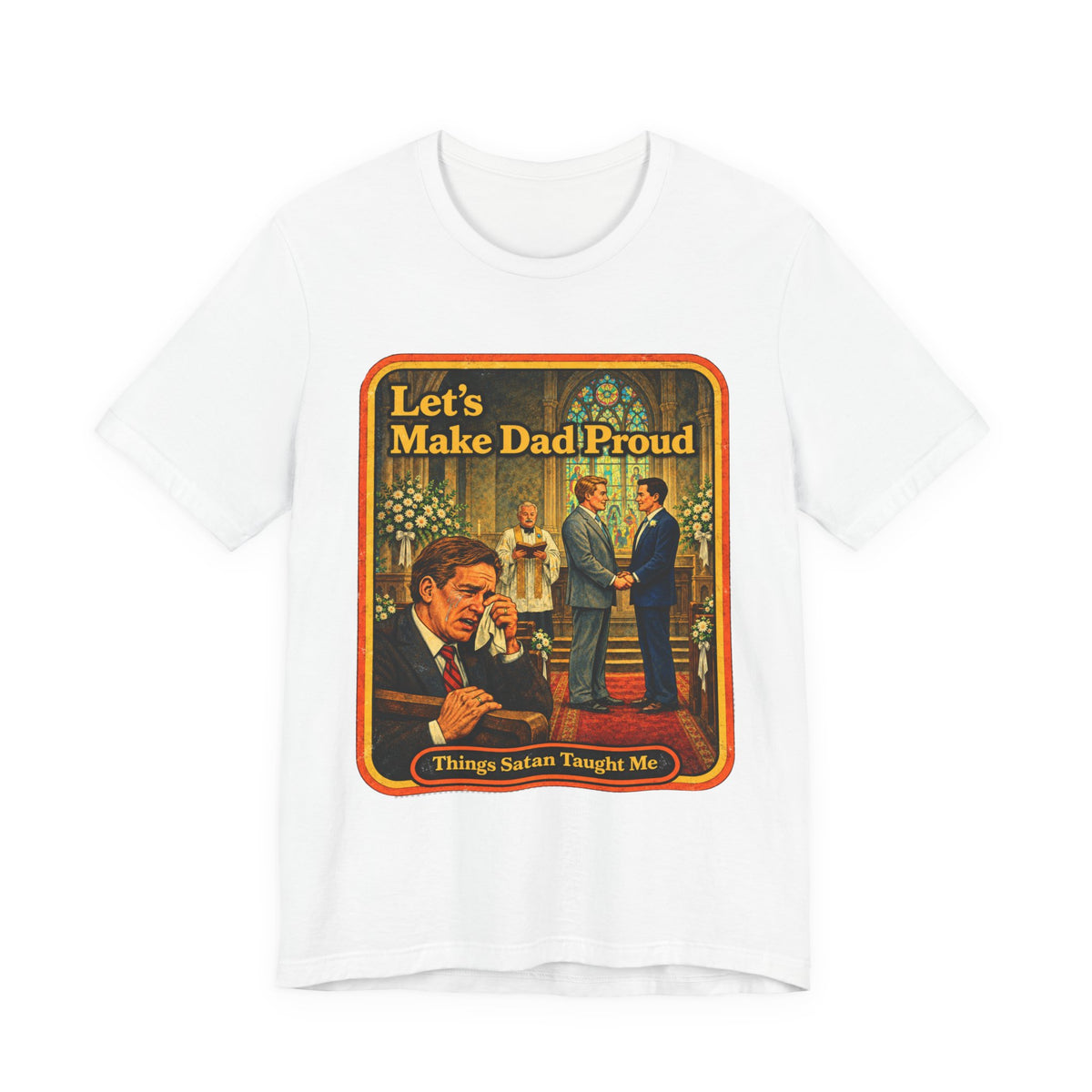 Let's Make Dad Proud Unisex Tee in White, front