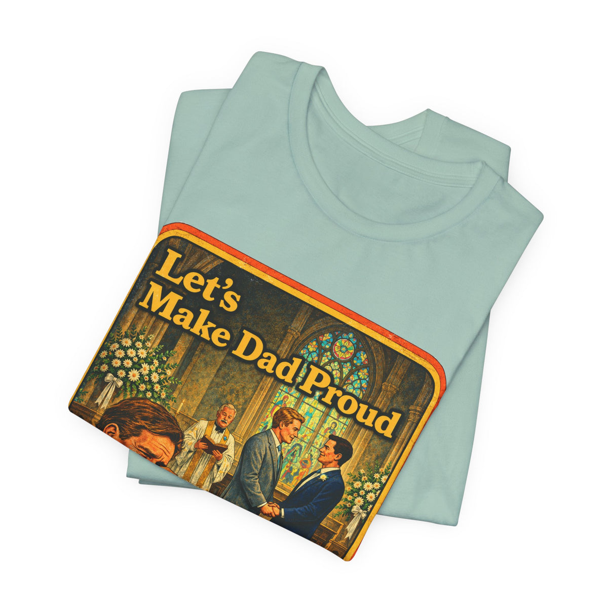 Let's Make Dad Proud Unisex Tee in Dusty Blue, view 3