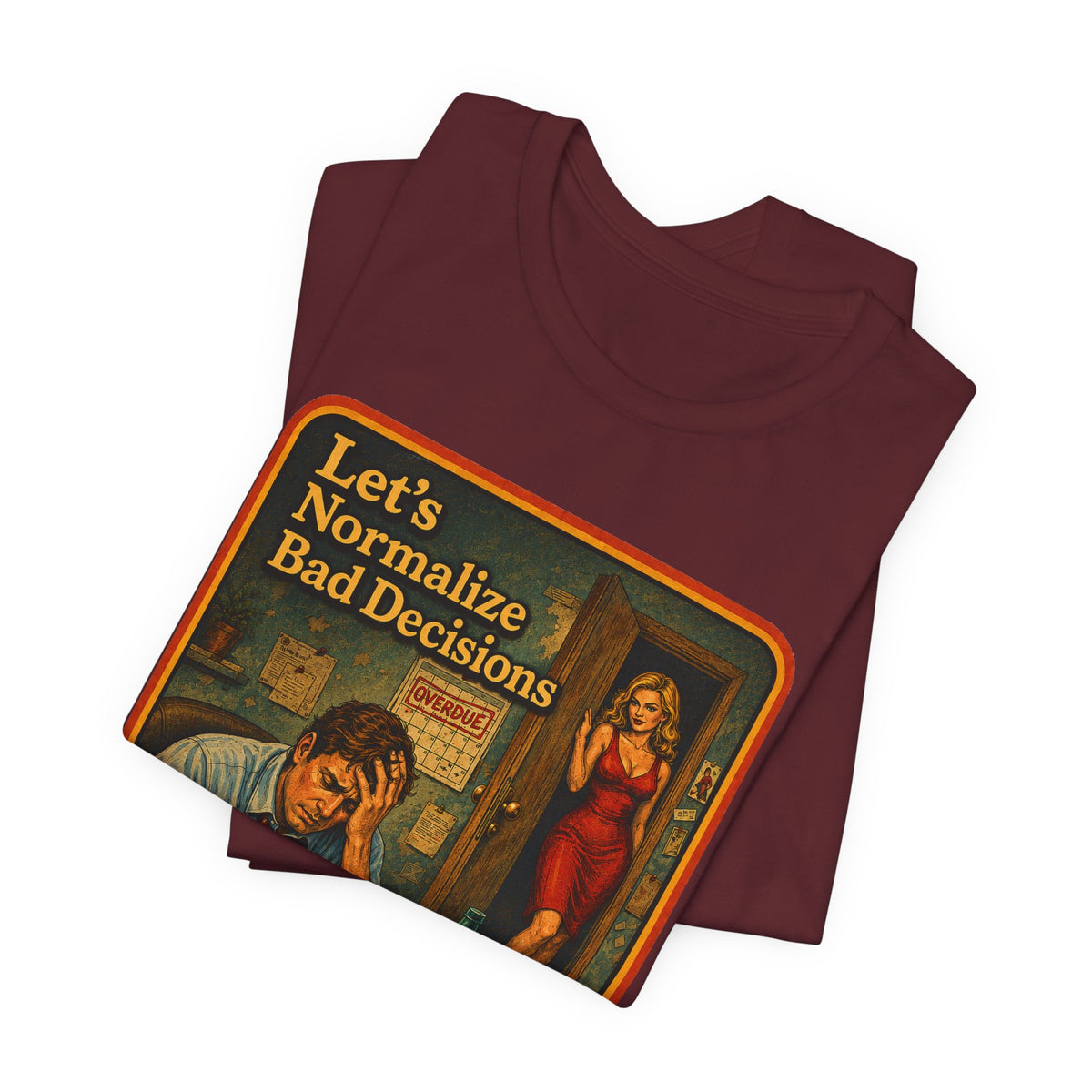 Let's Normalize Bad Decisions Unisex Tee in Maroon, view 3